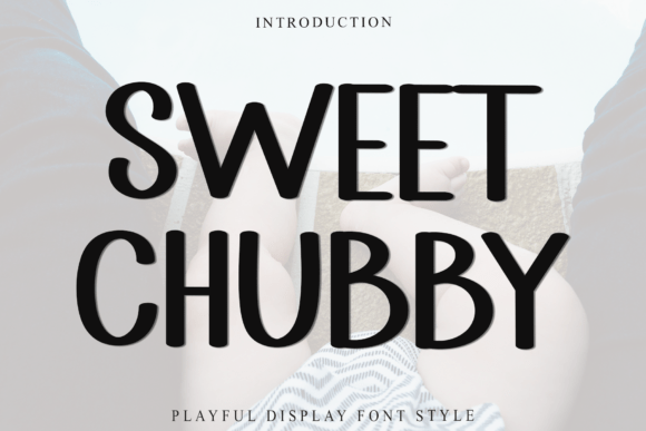 Sweet Chubby Font: A Friendly Typeface for Brands